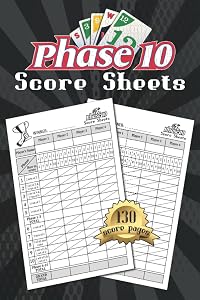 Phase 10 Score Sheets: 130 Phase 10 Score Pages for Scorekeeping, Phase Ten Score sheets, Phase 10 Score Pads with Size 6 x 9 by SB Art Publisher