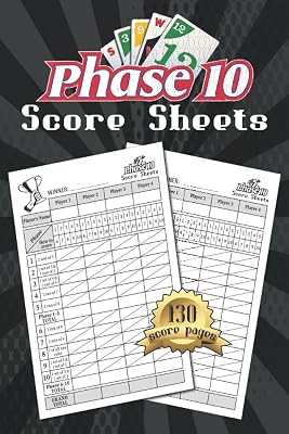 Phase 10 Score Sheets: 130 Phase 10 Score Pages for Scorekeeping, Phase Ten Score sheets, Phase 10 Score Pads with Size 6 x 9