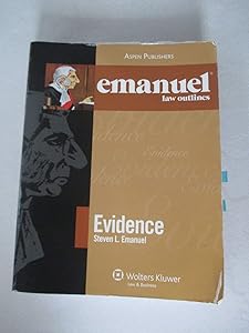 Evidence (Emanuel Law Outlines) by Steven L. Emanuel