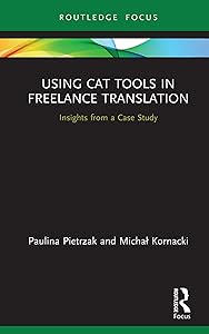 Using CAT Tools in Freelance Translation: Insights from a Case Study by Paulina Pietrzak