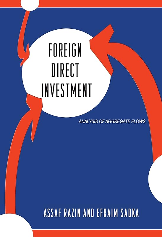 Foreign Direct Investment: Analysis of Aggregate Flows by Assaf Razin