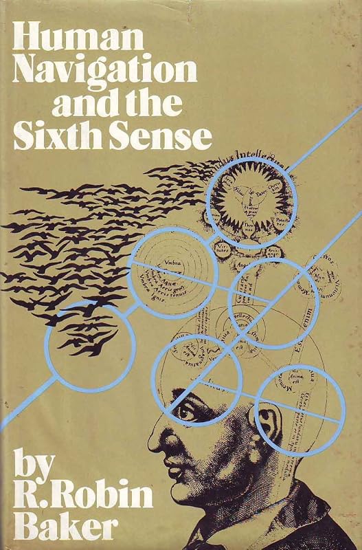 Human Navigation and the Sixth Sense by R. Robin Baker
