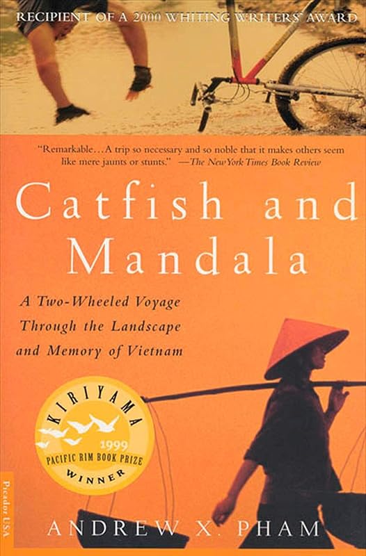 Catfish and Mandala: A Two-Wheeled Voyage Through the Landscape and Memory of Vietnam by Andrew Pham
