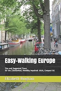 Easy-Walking Europe: Tips and Suggested Tours for the (Somewhat) Mobility Impaired: 2020, Compact Edition (Easy-Walking Travel) by Elizabeth Bingham