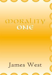 Morality One by James West
