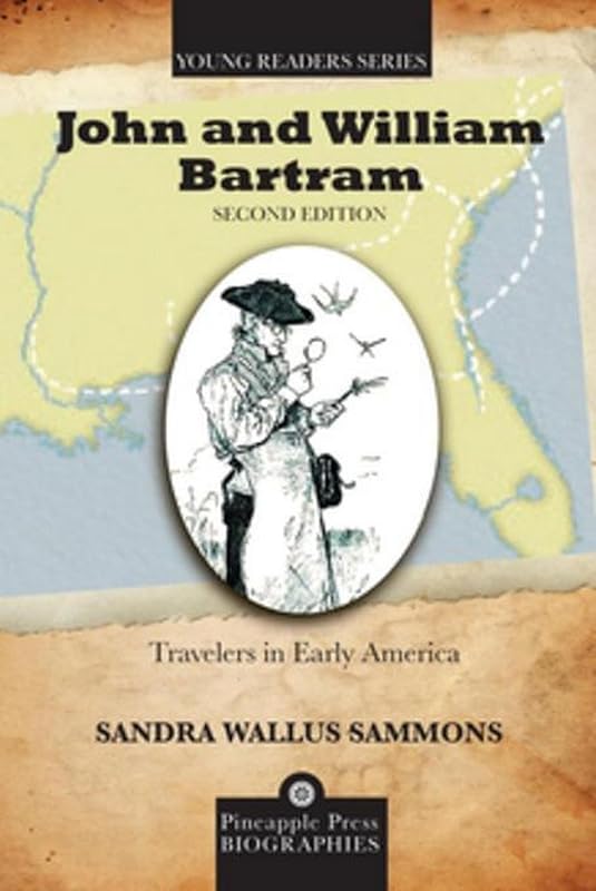 John and William Bartram: Travelers in Early America (Pineapple Press Young Reader Biographies) by Sandra Wallus Sammons