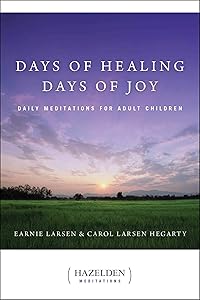 Days of Healing, Days of Joy: Daily Meditations for Adult Children (Hazelden Meditations) by Earnie Larsen