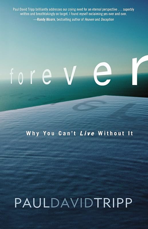 Forever: Why You Can’t Live Without It by Paul David Tripp