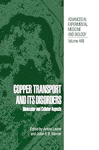 Copper Transport and Its Disorders: Molecular and Cellular Aspects (Advances in Experimental Medicine and Biology, 448) by Arturo Leone