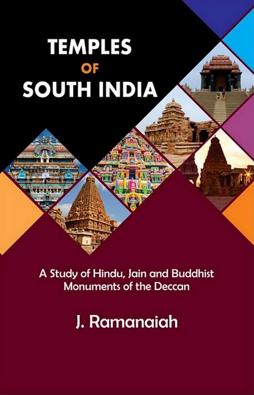 Temples of South India: (A Study of Hindu, Jain and Buddhist Monuments of the Deccan) by J. Ramanaiah