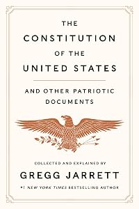 The Constitution of the United States and Other Patriotic Documents by Gregg Jarrett