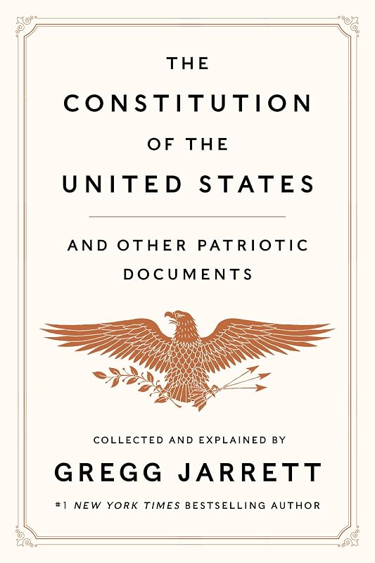 The Constitution of the United States and Other Patriotic Documents by Gregg Jarrett