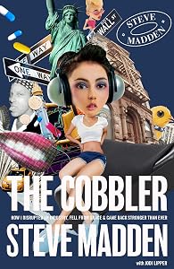 The Cobbler: How I Disrupted an Industry, Fell from Grace, and Came Back Stronger Than Ever by Steve Madden
