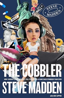 The Cobbler: How I Disrupted an Industry, Fell from Grace, and Came Back Stronger Than Ever