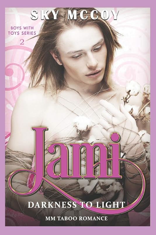 Jami: Darkness to Light Book 2: M/M Taboo Romance (Boys With Toys) by Sky McCoy