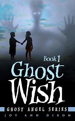 Ghost Wish: Ghost Angel Series, Book 1