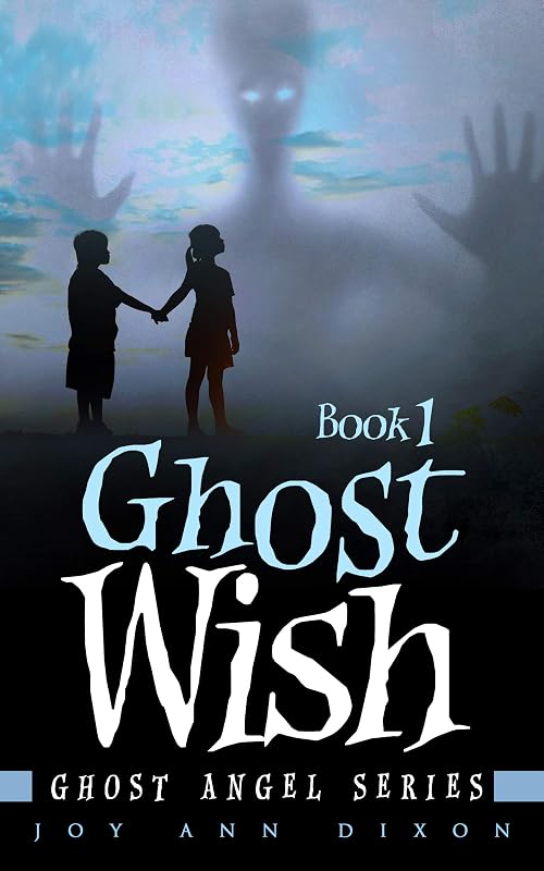 Ghost Wish: Ghost Angel Series, Book 1 by Joy Ann Dixon