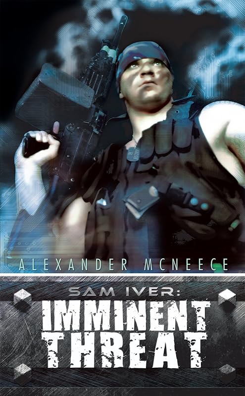 Sam Iver: Imminent Threat by Alexander Mcneece