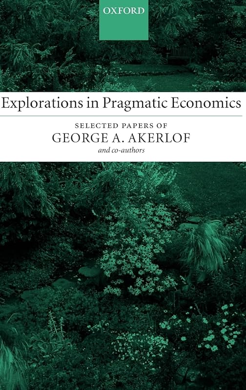 Explorations in Pragmatic Economics by George Akerlof