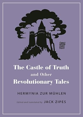 The Castle of Truth and Other Revolutionary Tales (Oddly Modern Fairy Tales Book 23)