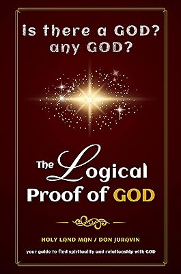 THE LOGICAL PROOF OF A GOD אלהים - Best Spirituality: Is there a GOD? Any GOD? World’s most argumentative book on the most debated issue of all times. LOVING GOD WITHOUT RELIGION.
