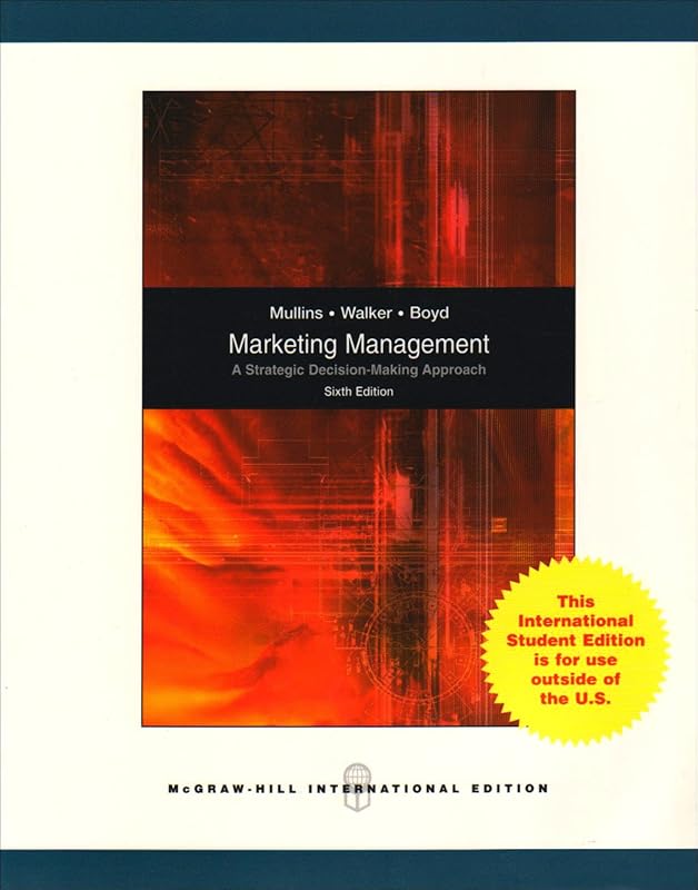 Marketing Management: A Strategic Decision-making Approach by John Mullins