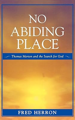 No Abiding Place: Thomas Merton and the Search for God
