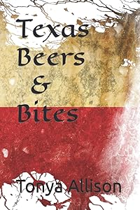 Texas Beers & Bites by Tonya Allison