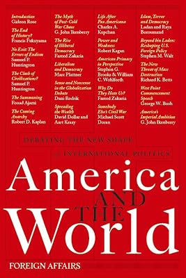 America and the World: Debating the New Shape of International Politics
