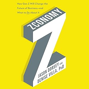Zconomy: How Gen Z Will Change the Future of Business—and What to Do About It by Jason R. Dorsey