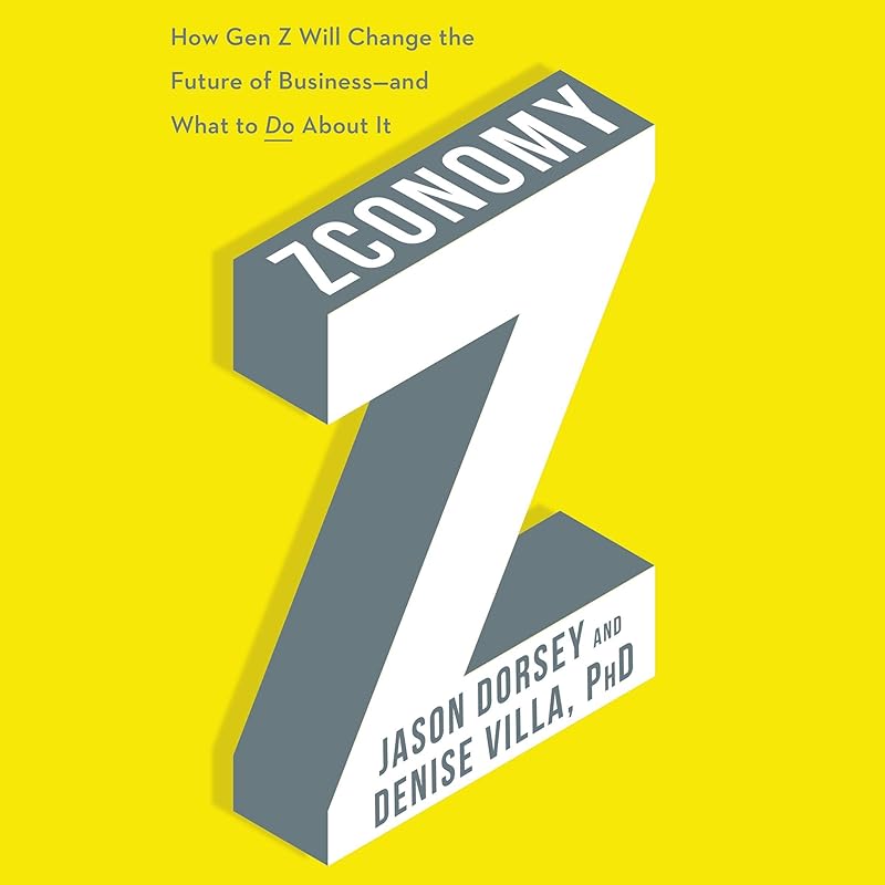 Zconomy: How Gen Z Will Change the Future of Business—and What to Do About It by Jason R. Dorsey