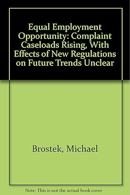 Equal Employment Opportunity: Complaint Caseloads Rising, With Effects of New Regulations on Future Trends Unclear