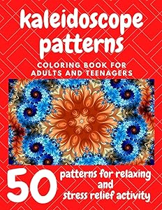 Kaleidoscope Patterns, coloring book for adults and teenagers: 50 patterns for relaxing and stress relief activity by Dominick Fisher