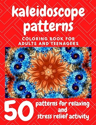 Kaleidoscope Patterns, coloring book for adults and teenagers: 50 patterns for relaxing and stress relief activity