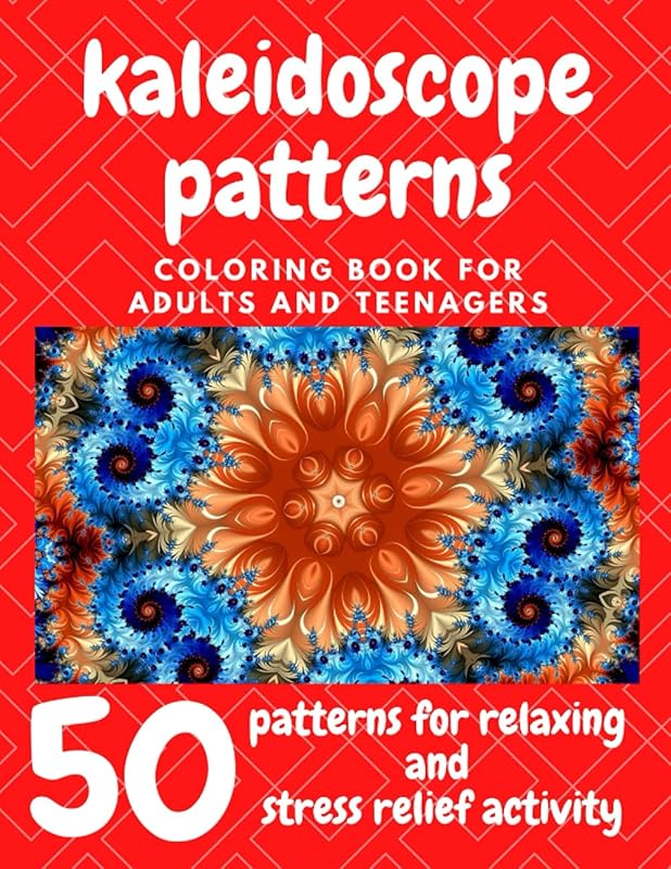 Kaleidoscope Patterns, coloring book for adults and teenagers: 50 patterns for relaxing and stress relief activity by Dominick Fisher