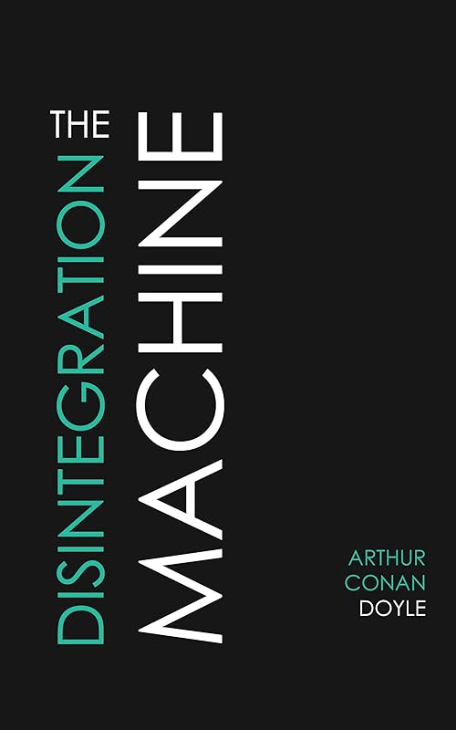 The Disintegration Machine by Arthur Conan Doyle