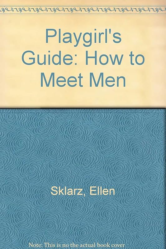 Playgirl's Guide: How to Meet Men by Ellen Sklarz