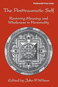 The Posttraumatic Self (Psychosocial Stress Series) by John P. Wilson