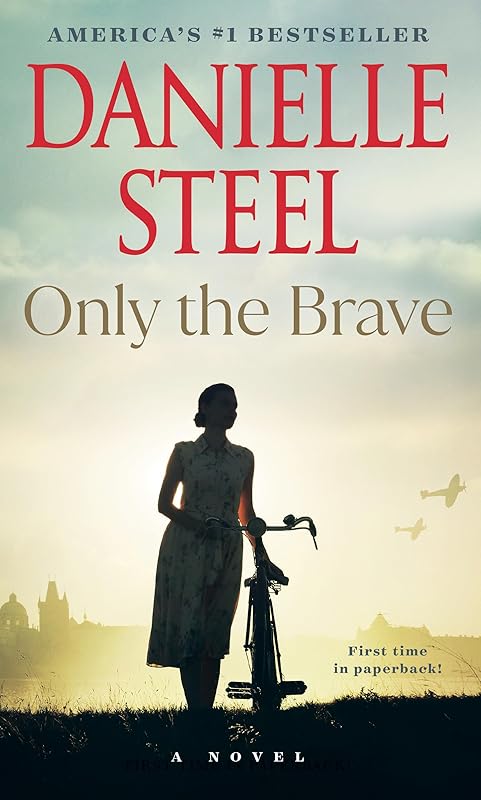 Only the Brave: A Novel by Danielle Steel