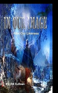 IN OUR IMAGE, After our Likeness by Bill Sullivan