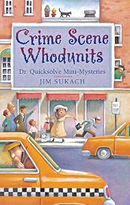 Crime Scene Whodunits: Dr. Quicksolve Mini-Mysteries by Jim Sukach
