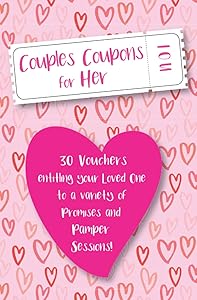 Couples Coupons for Her: 30 Vouchers Entitling Your Loved One to a Variety of Promises and Pamper Sessions.: Practical, Fun, Sweet and Romantic. ... these coupons will create lasting memories. by Phantom GRFX