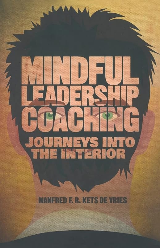 Mindful Leadership Coaching: Journeys into the Interior (INSEAD Business Press) by Kenneth A. Loparo