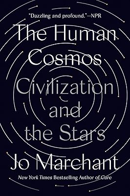 The Human Cosmos: Civilization and the Stars