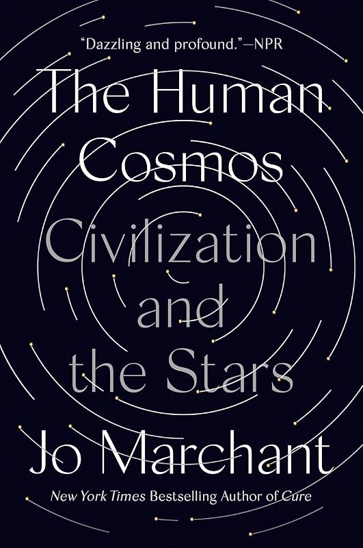 The Human Cosmos: Civilization and the Stars by Jo Marchant