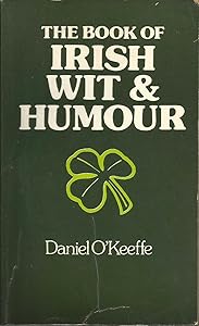 The Book of Irish wit and humor by Daniel O'Keeffe