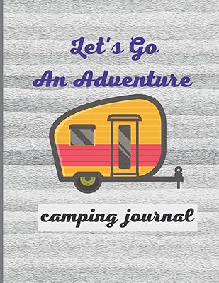 Let's Go On An Adventure Family Camping Journal: Camping journal & rv travel log, trip journal & rv travel log, family camping checklist, retirement, ... Road Trip Planner, Caravan Travel Journal