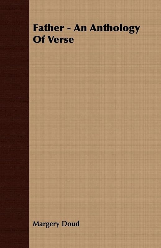 Father - An Anthology Of Verse by Margery Doud