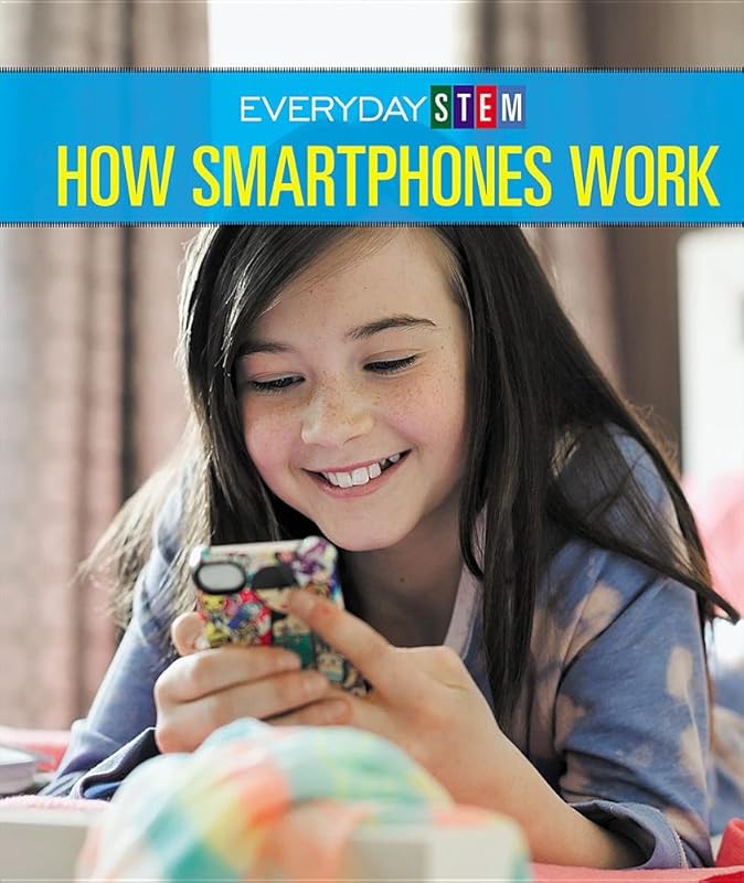 How Smartphones Work (Everyday Stem) by Alicia Z Klepeis