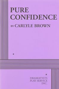 Pure Confidence - Acting Edition by Carlyle Brown